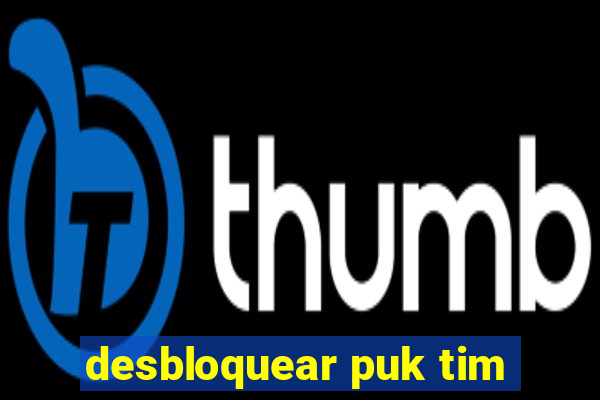 desbloquear puk tim